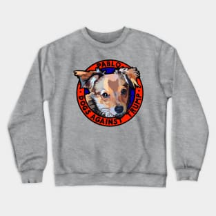 DOGS AGAINST TRUMP - PABLO Crewneck Sweatshirt